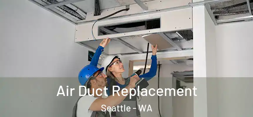 Air Duct Replacement Seattle - WA
