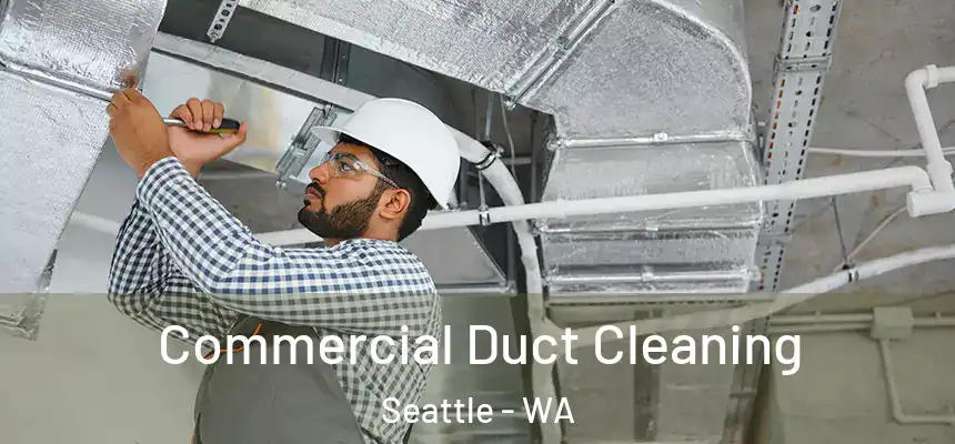 Commercial Duct Cleaning Seattle - WA