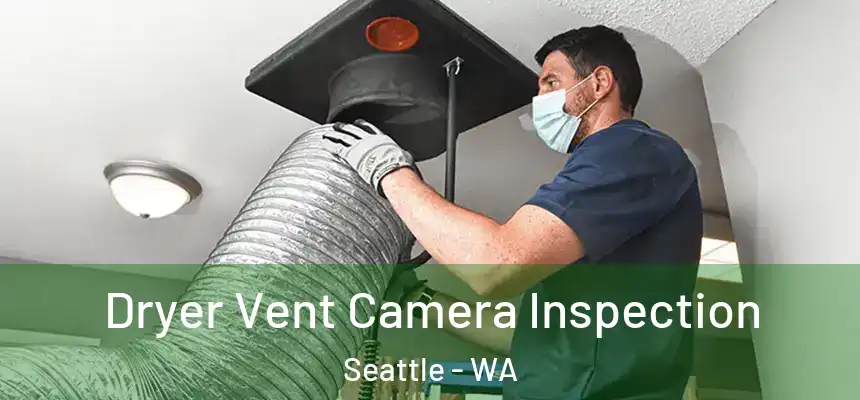 Dryer Vent Camera Inspection Seattle - WA