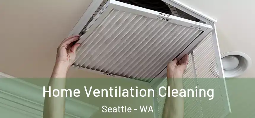 Home Ventilation Cleaning Seattle - WA