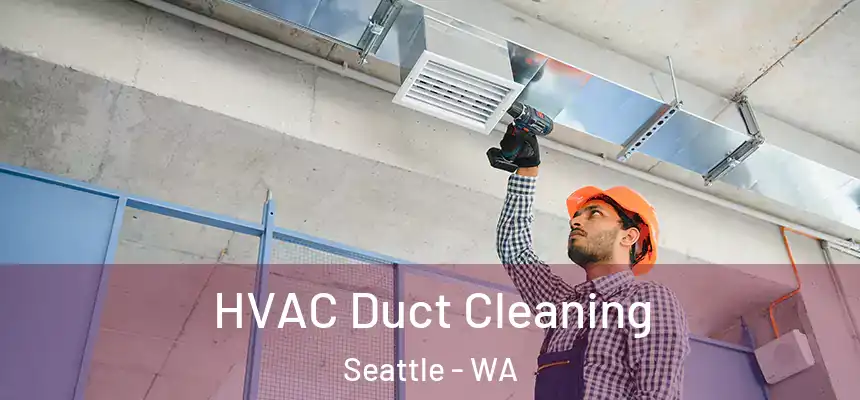 HVAC Duct Cleaning Seattle - WA