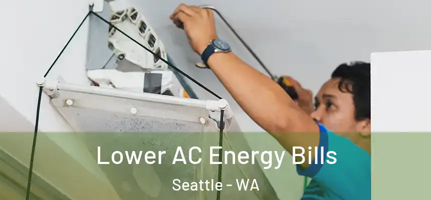 Lower AC Energy Bills Seattle - WA